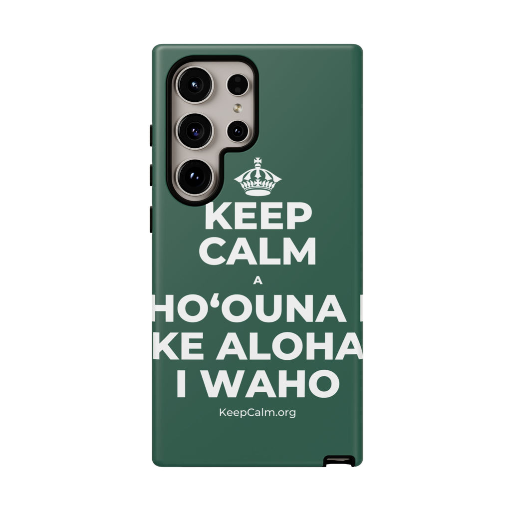 KEEP CALM A HOʻOUNA I KE ALOHA I WAHO Phone Case
