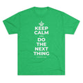 KEEP CALM AND DO THE NEXT THING Tri-Blend Tee