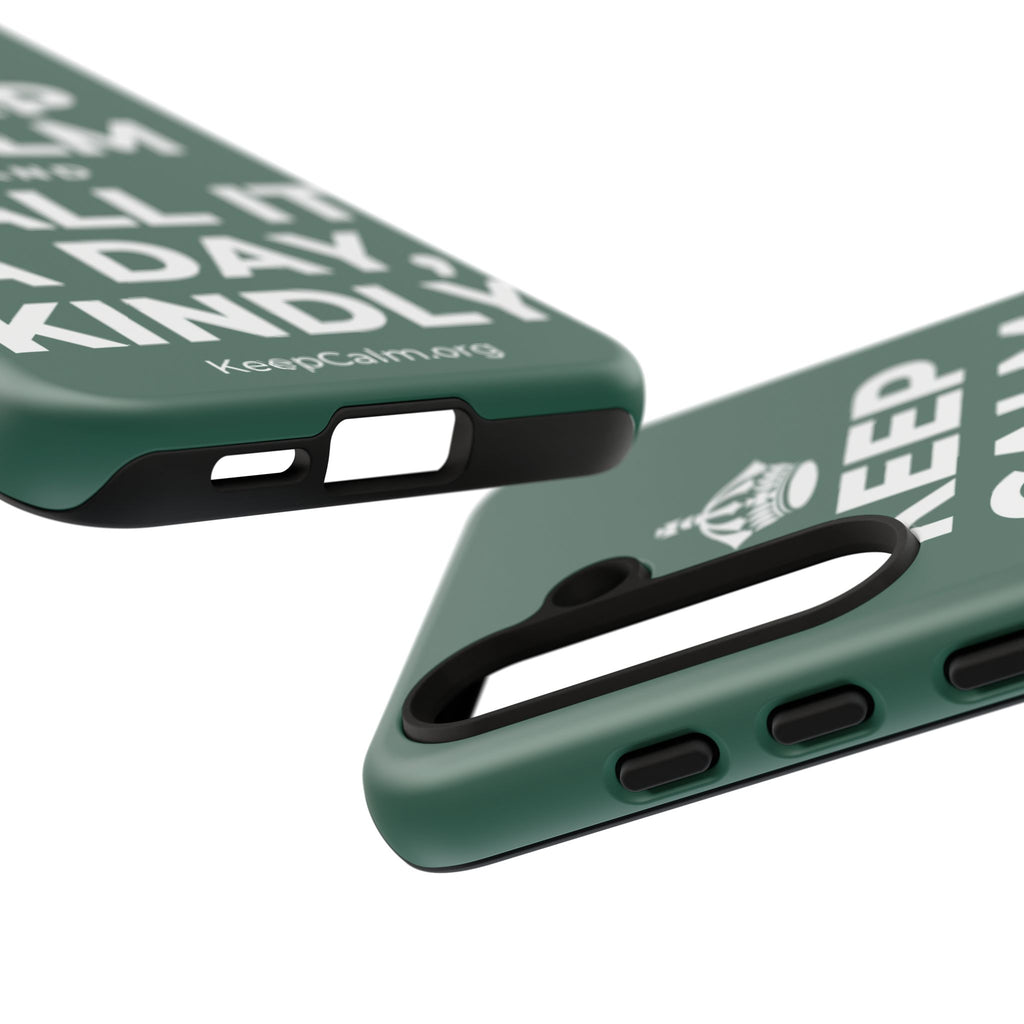KEEP CALM AND CALL IT A DAY, KINDLY Phone Case