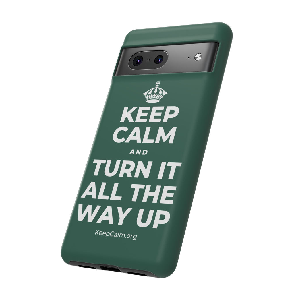 KEEP CALM AND TURN IT ALL THE WAY UP Phone Case