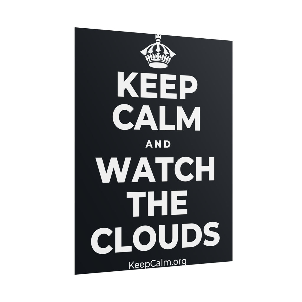 KEEP CALM AND WATCH THE CLOUDS Poster (Dark)