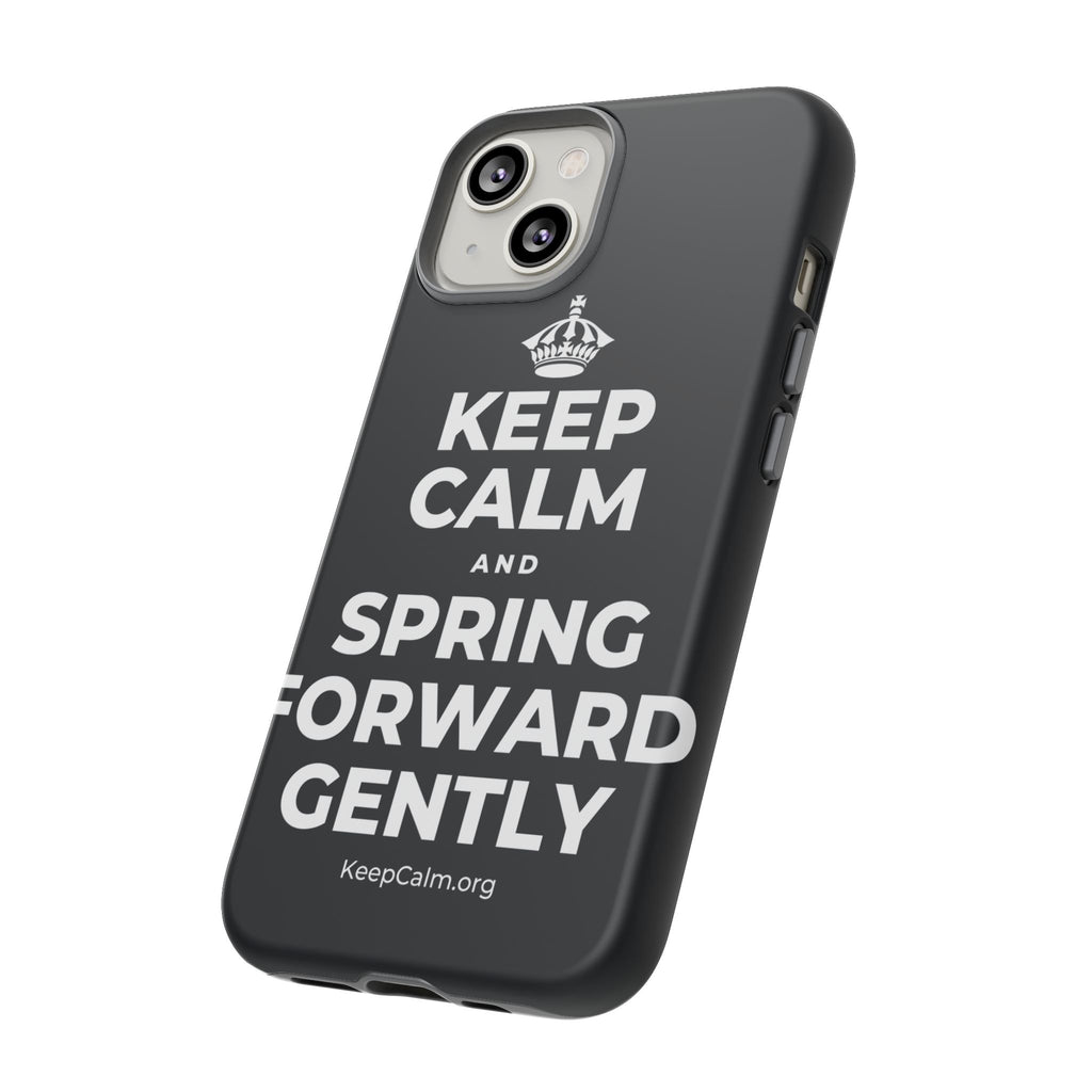 KEEP CALM AND SPRING FORWARD GENTLY Phone Case (Dark)