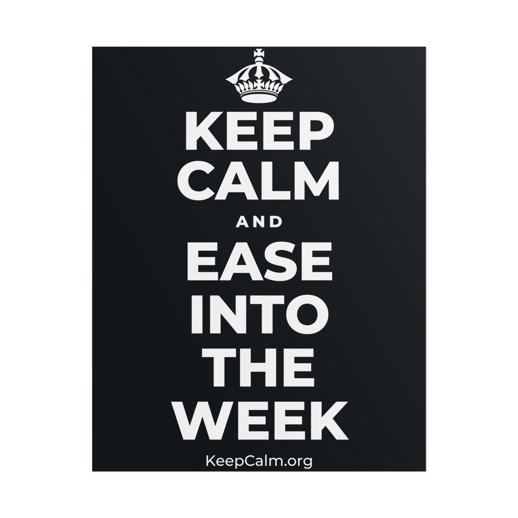 KEEP CALM AND EASE INTO THE WEEK Poster (Dark)