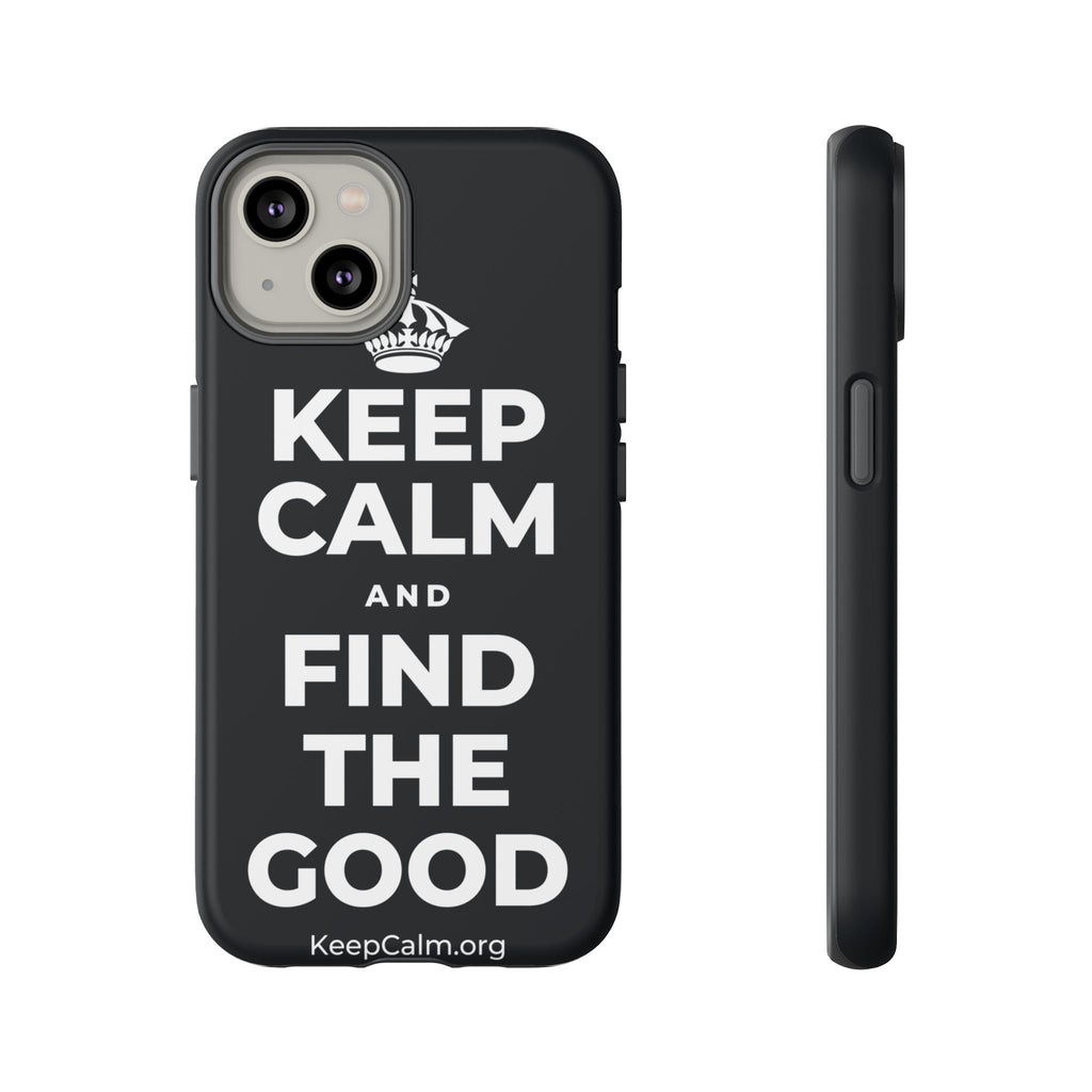KEEP CALM AND FIND THE GOOD Phone Case (Dark)