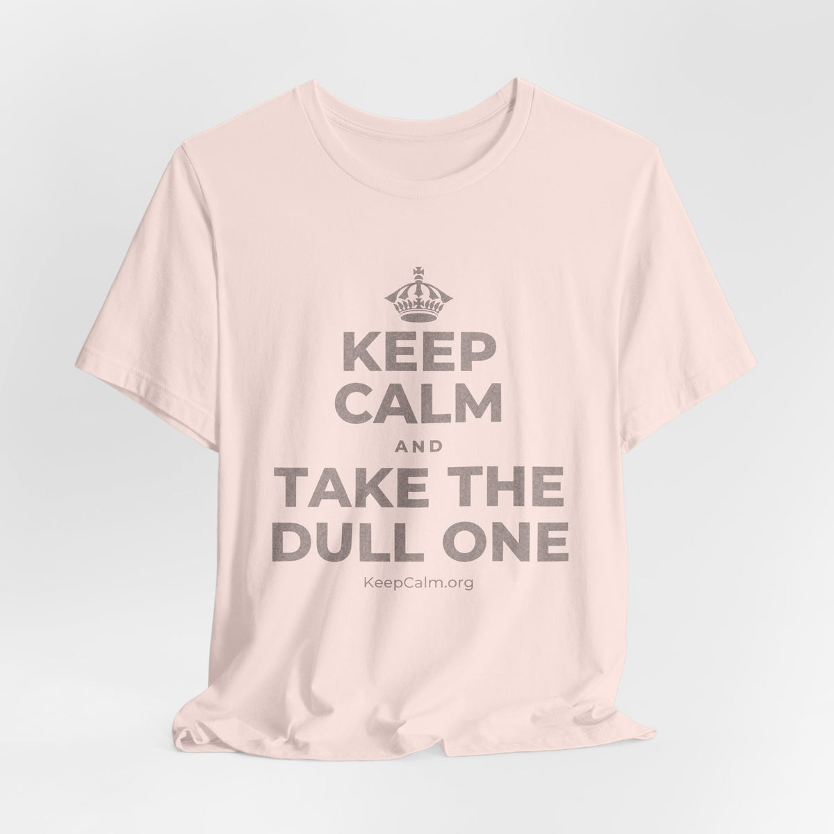 KEEP CALM AND TAKE THE DULL ONE T-Shirt (Soft Cream–Heather Mauve)