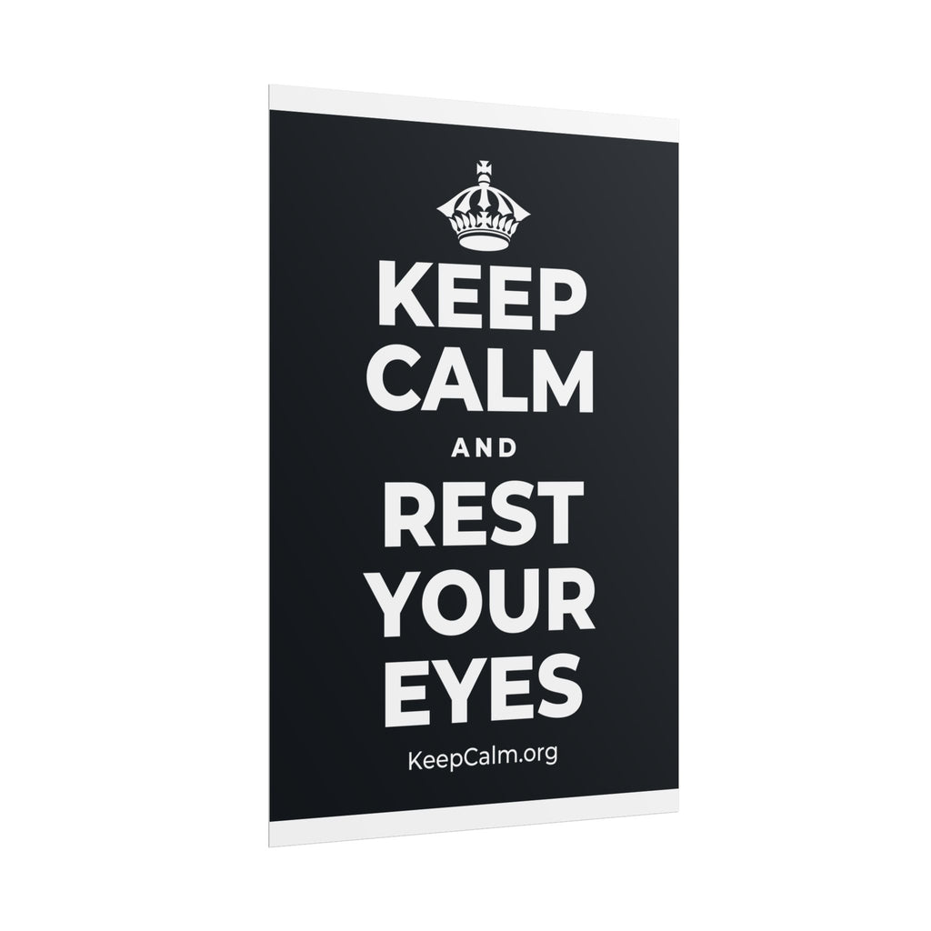 KEEP CALM AND REST YOUR EYES Poster (Dark)