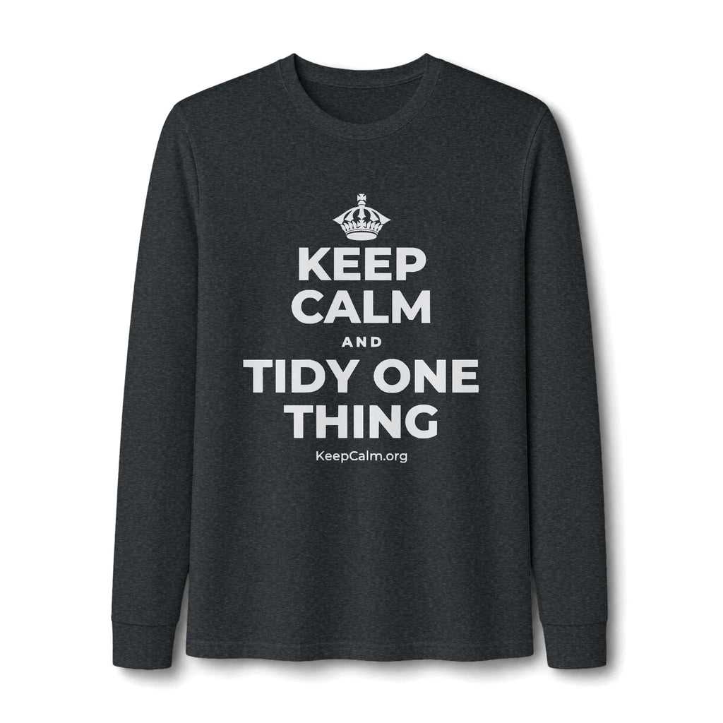 KEEP CALM AND TIDY ONE THING Long Sleeve Tee