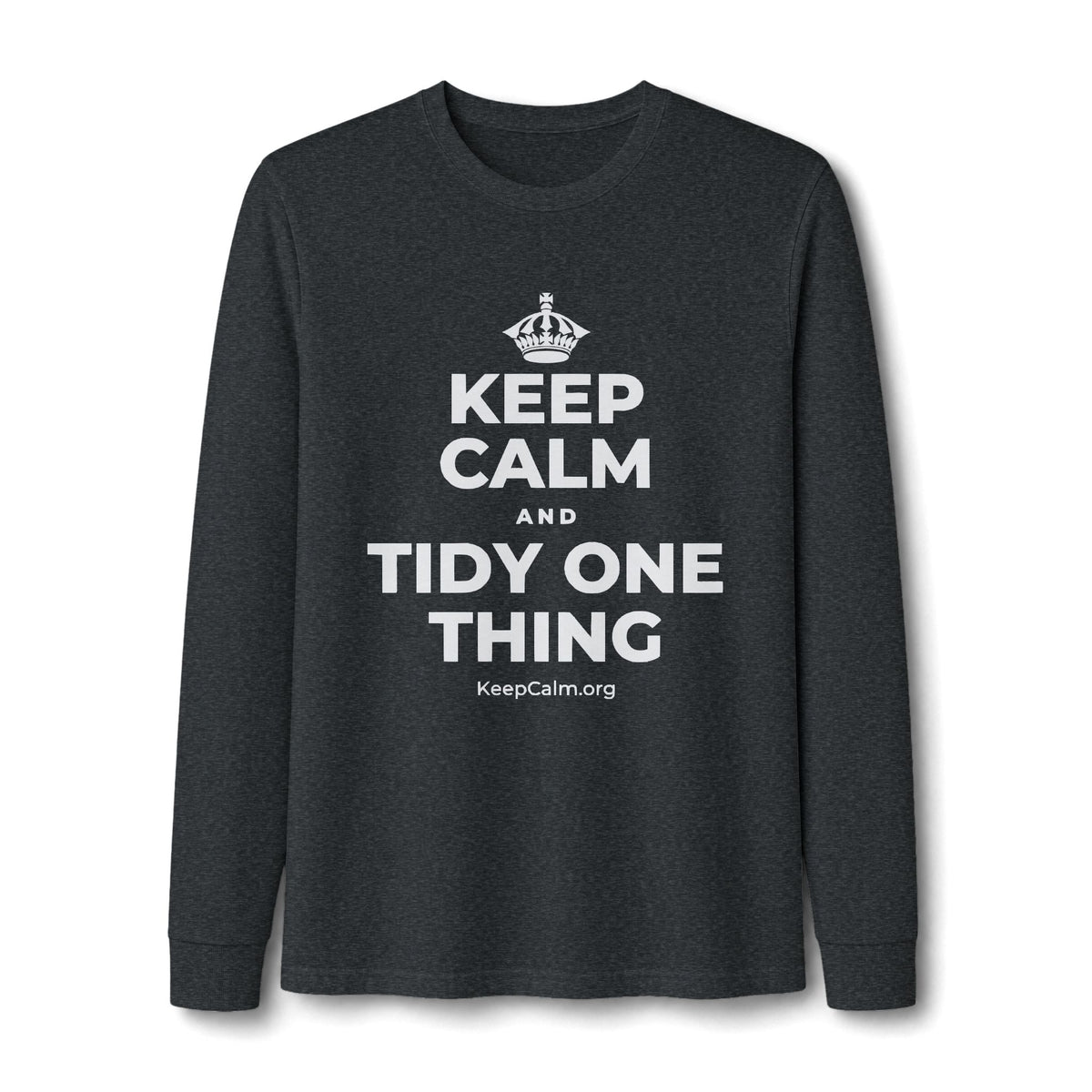 KEEP CALM AND TIDY ONE THING Long Sleeve Tee