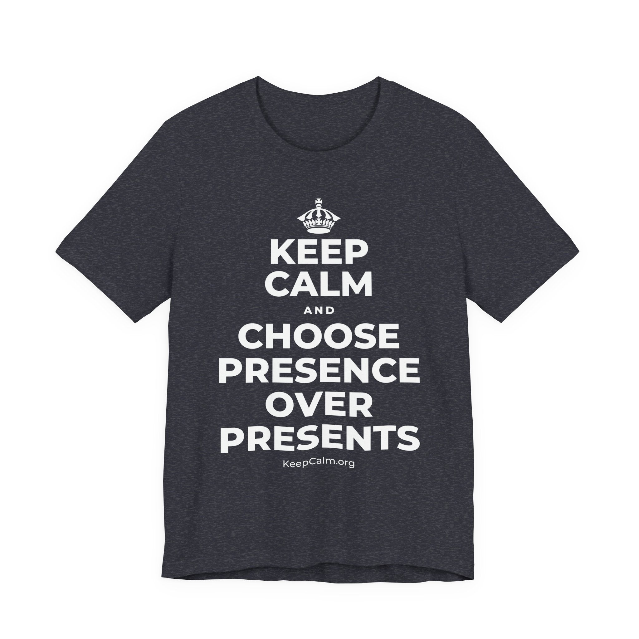 KEEP CALM AND CHOOSE PRESENCE OVER PRESENTS T-Shirt (White–Asphalt)