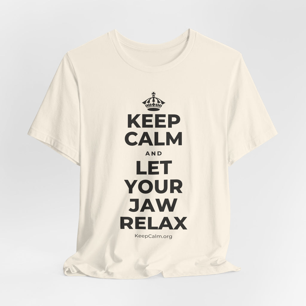 KEEP CALM AND LET YOUR JAW RELAX T-Shirt (White–Asphalt)
