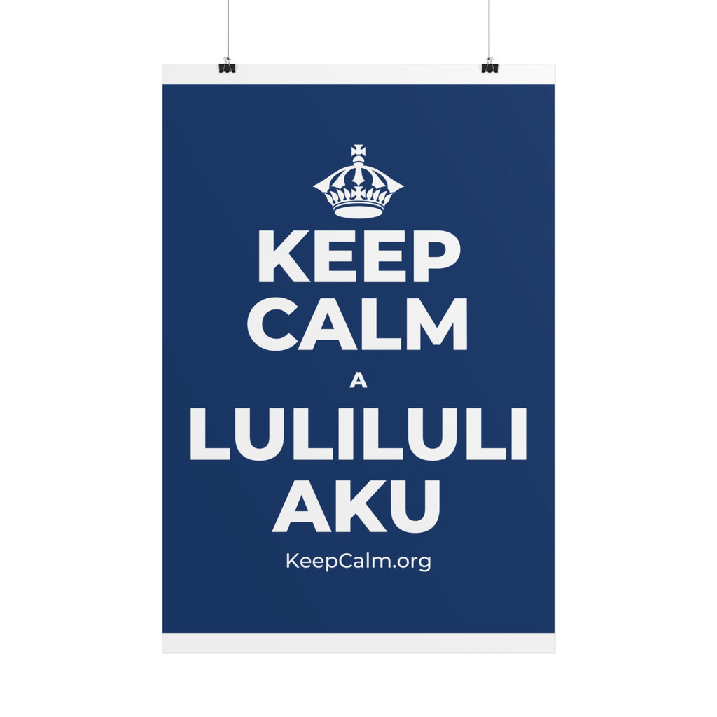 KEEP CALM A LULILULI AKU Poster