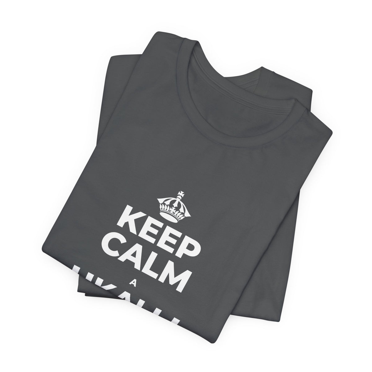 KEEP CALM A UKALI I KOU ʻĀLOHILOHI T-Shirt (White–Asphalt)