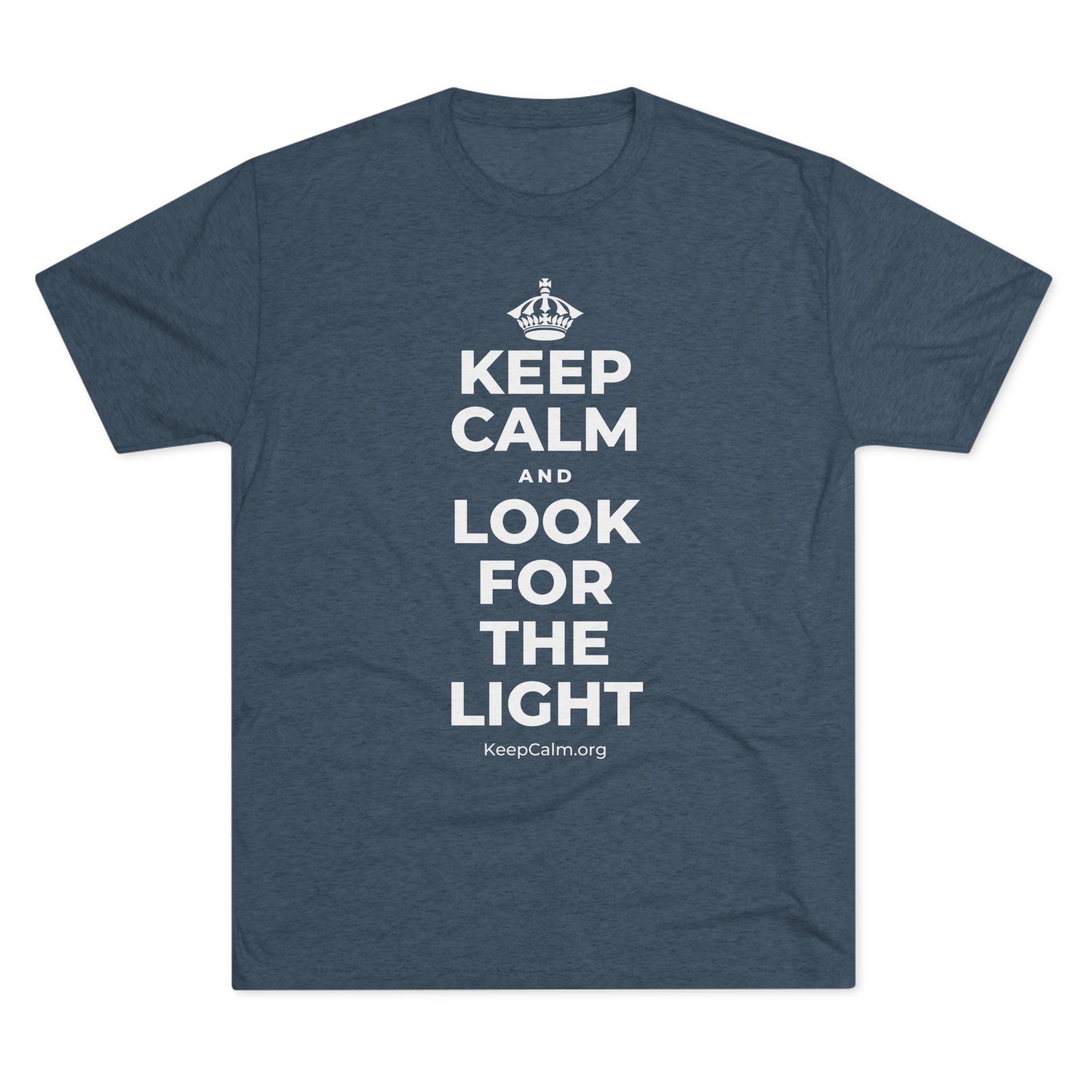 KEEP CALM AND LOOK FOR THE LIGHT Tri-Blend Tee