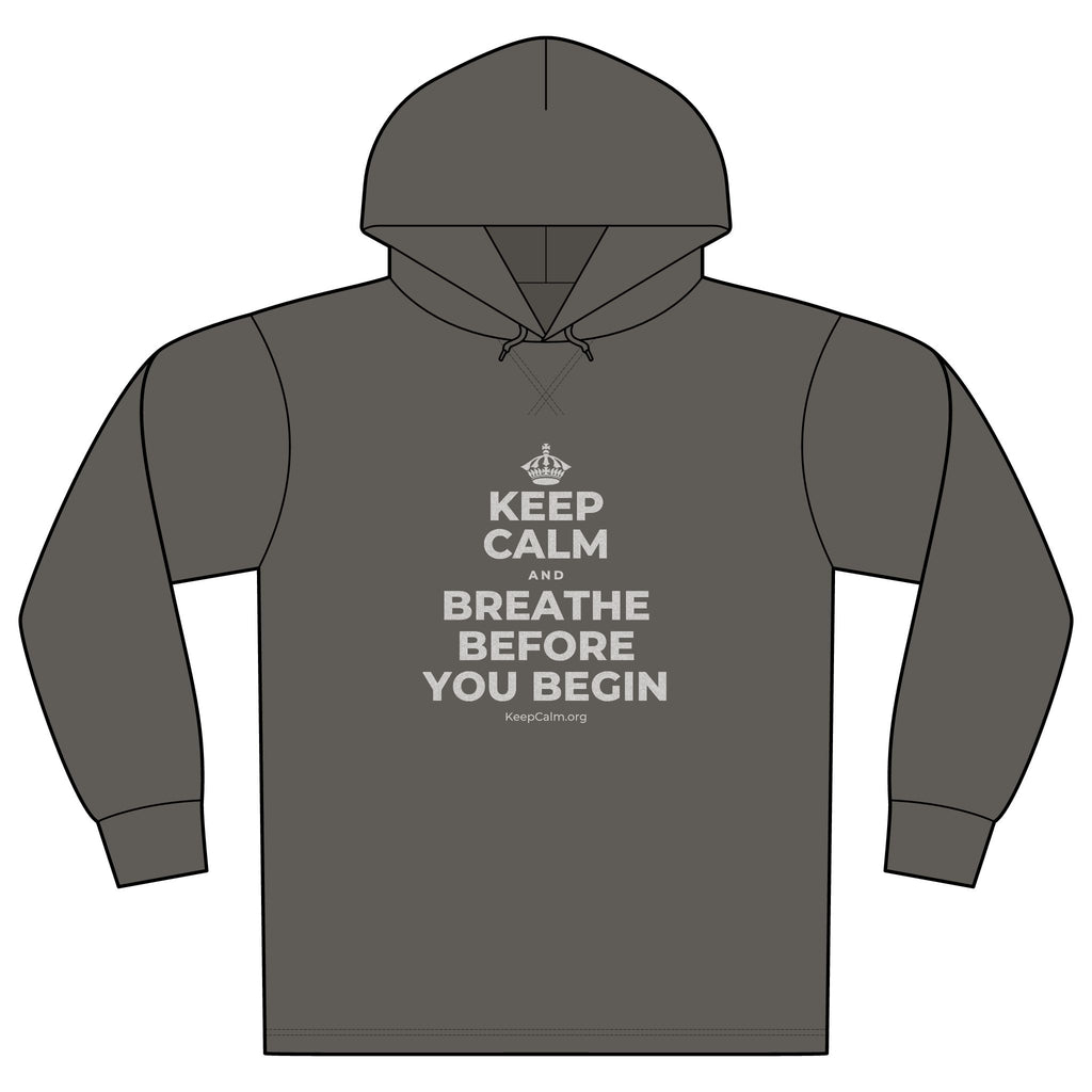 KEEP CALM AND BREATHE BEFORE YOU BEGIN Organic Hoodie Tee