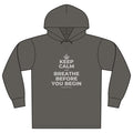 KEEP CALM AND BREATHE BEFORE YOU BEGIN Organic Hoodie Tee