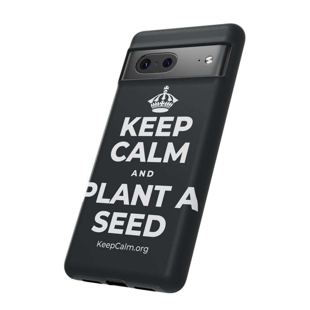 KEEP CALM AND PLANT A SEED Phone Case (Dark)
