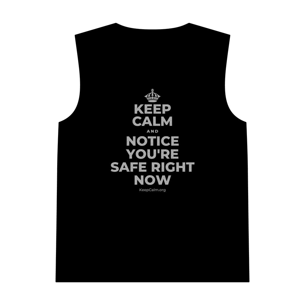KEEP CALM AND NOTICE YOU'RE SAFE RIGHT NOW Tank Top