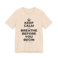 KEEP CALM AND BREATHE BEFORE YOU BEGIN T-Shirt (Soft Cream–Heather Mauve)
