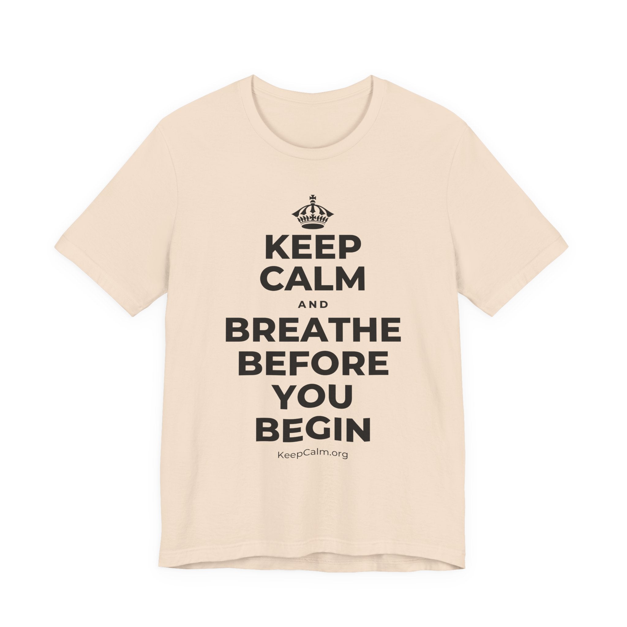 KEEP CALM AND BREATHE BEFORE YOU BEGIN T-Shirt (Soft Cream–Heather Mauve)
