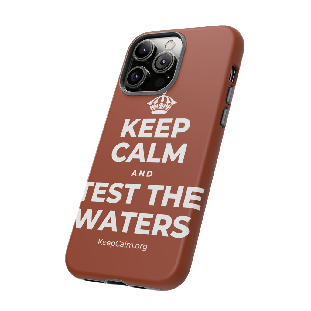 KEEP CALM AND TEST THE WATERS Phone Case