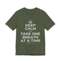 KEEP CALM AND TAKE ONE BREATH AT A TIME T-Shirt (Military Green–Autumn)