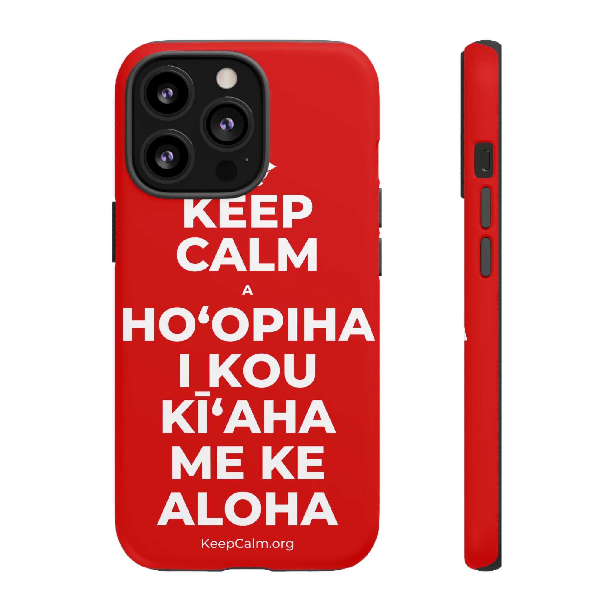 KEEP CALM A HOʻOPIHA I KOU KĪʻAHA ME KE ALOHA Phone Case