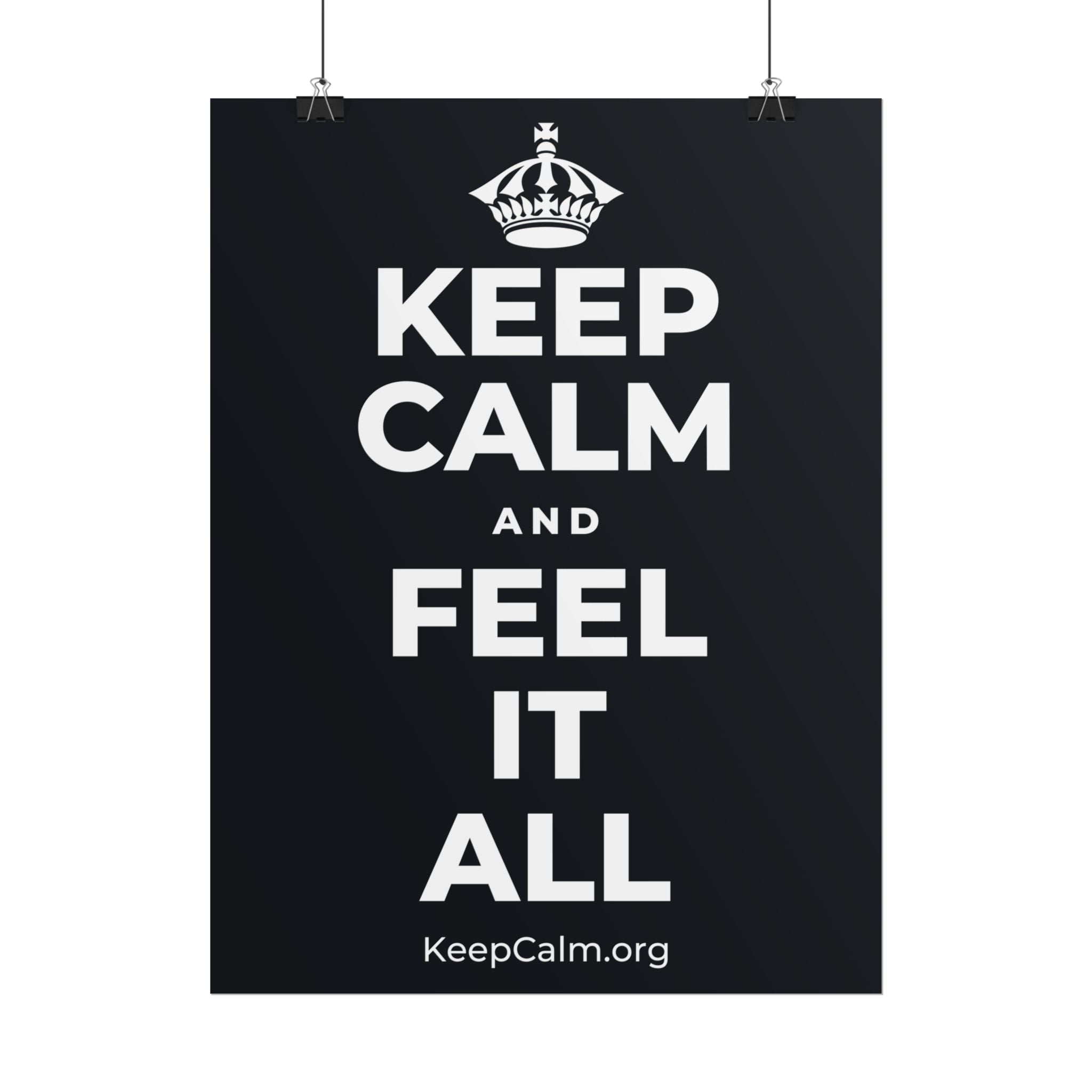 KEEP CALM AND FEEL IT ALL Poster (Dark)