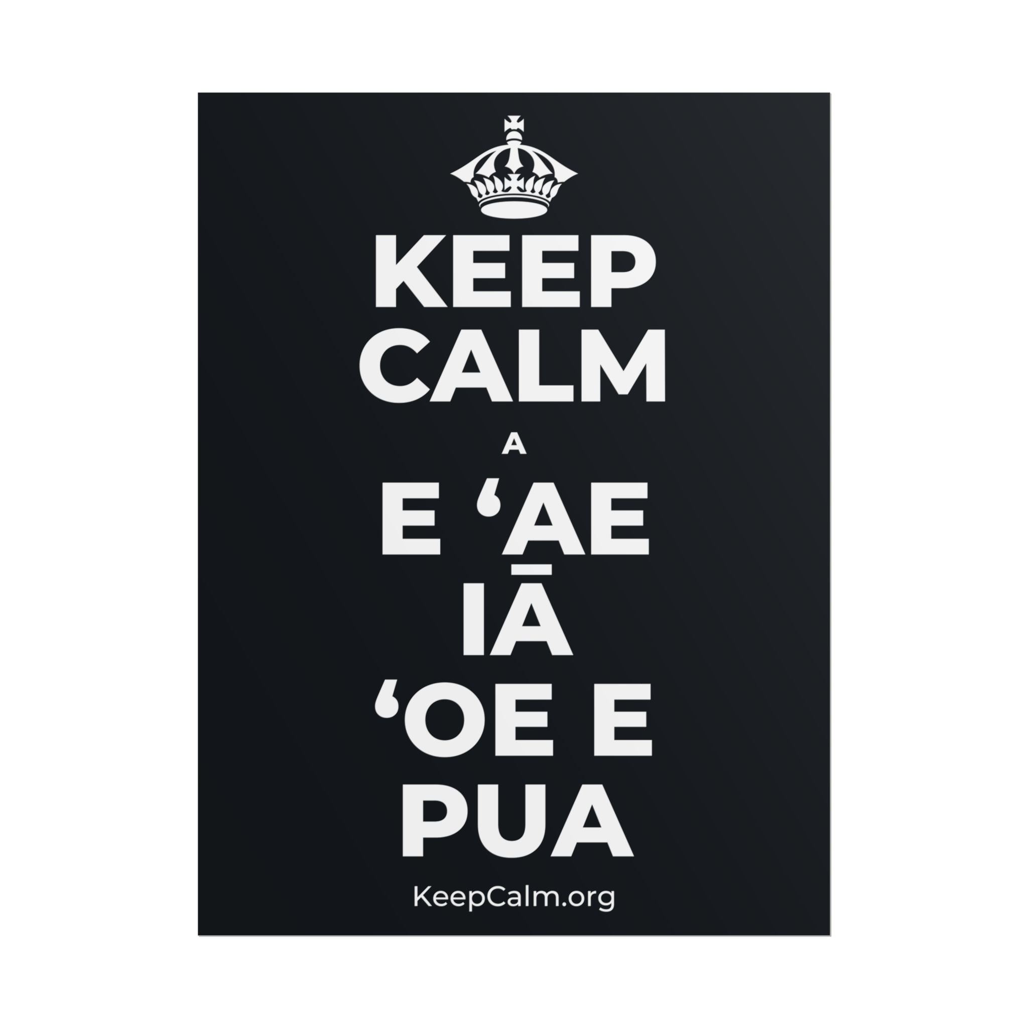 KEEP CALM A E ʻAE IĀ ʻOE E PUA Poster (Dark)
