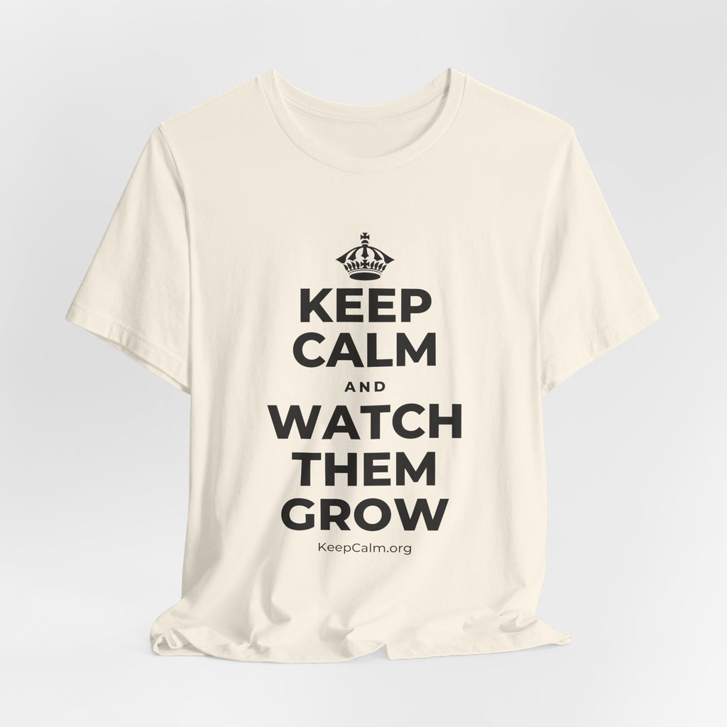 KEEP CALM AND WATCH THEM GROW T-Shirt (White–Asphalt)