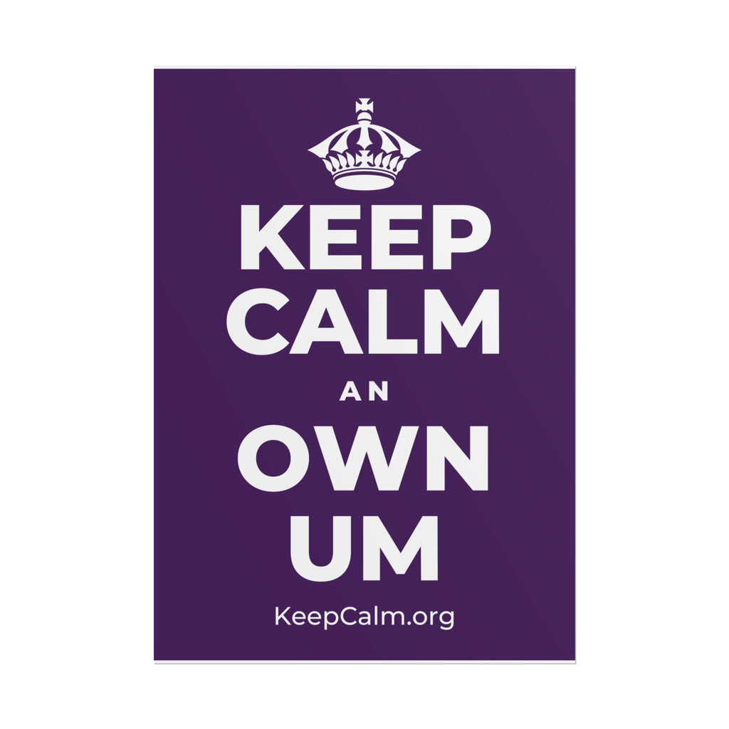 KEEP CALM AN OWN UM Poster