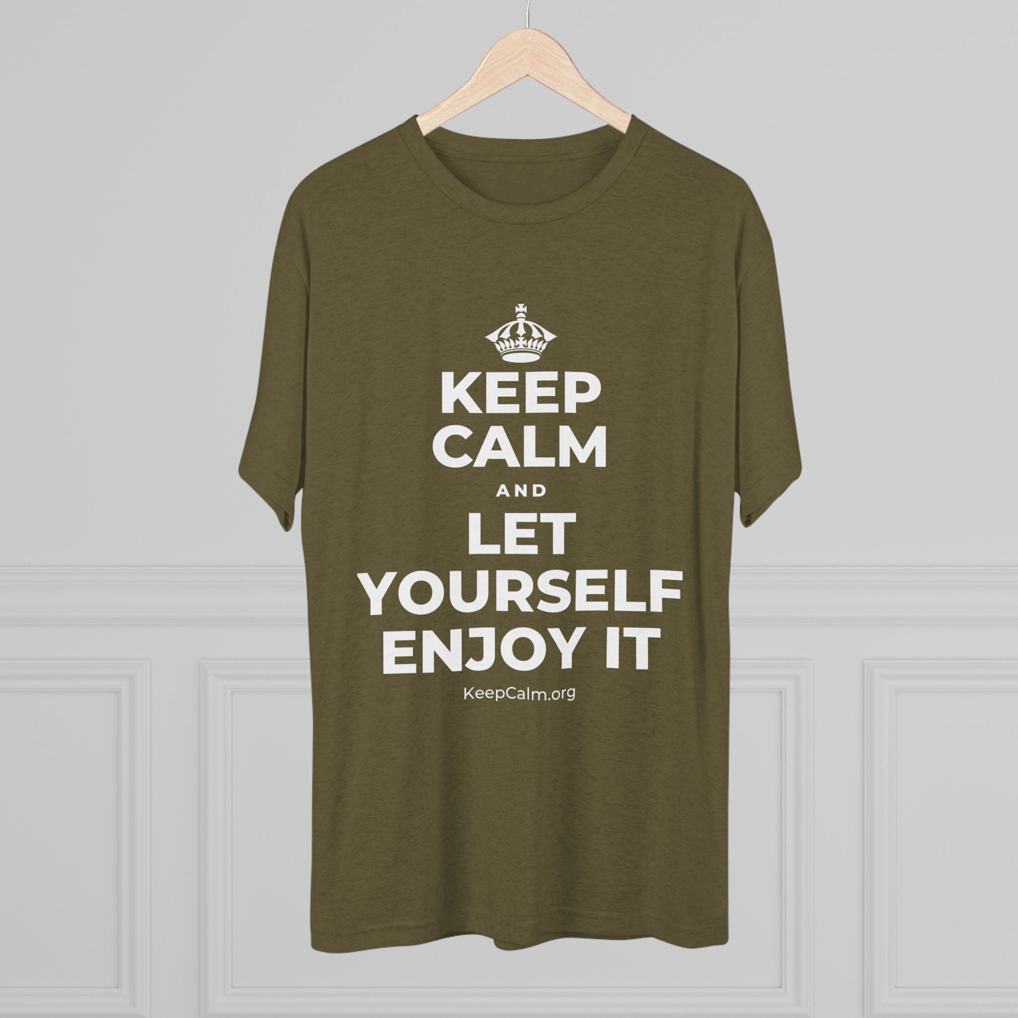 KEEP CALM AND LET YOURSELF ENJOY IT Tri-Blend Tee