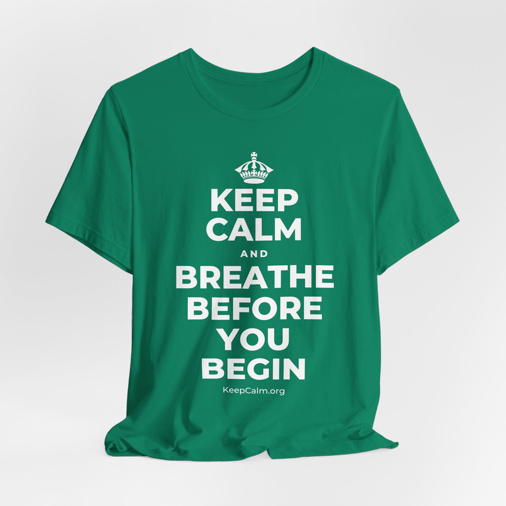 KEEP CALM AND BREATHE BEFORE YOU BEGIN T-Shirt (White–Asphalt)
