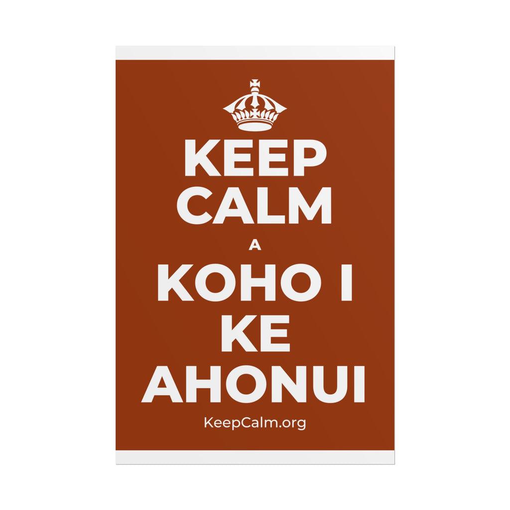 KEEP CALM A KOHO I KE AHONUI Poster