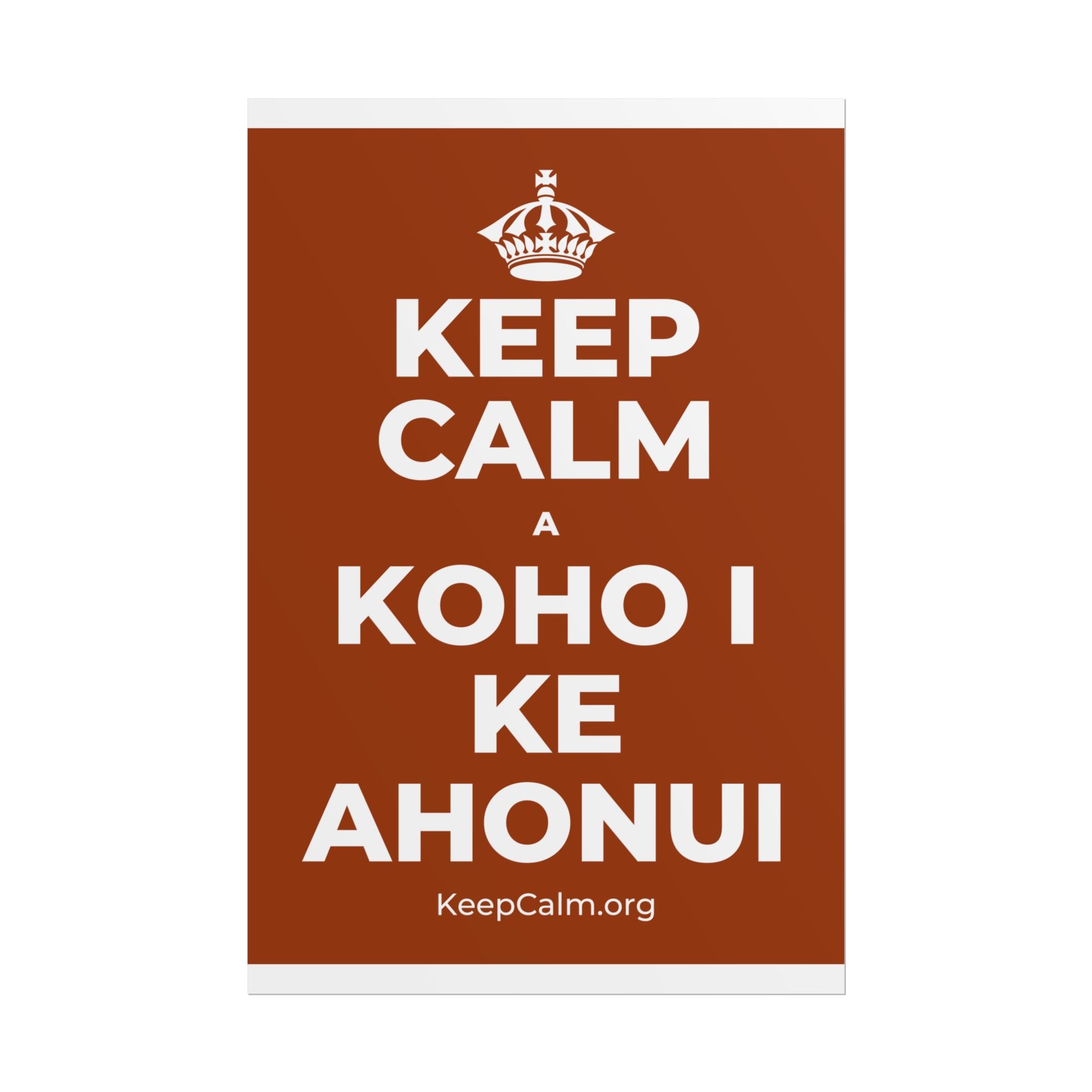 KEEP CALM A KOHO I KE AHONUI Poster