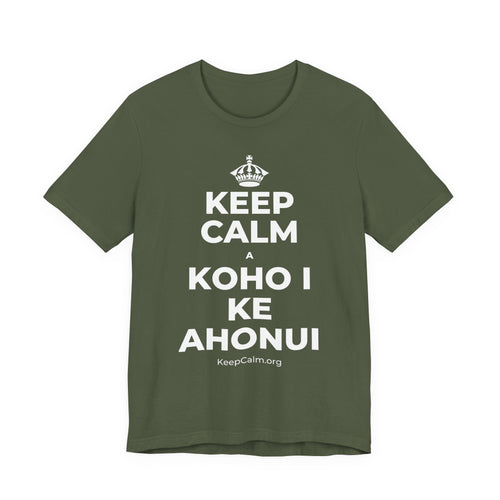 KEEP CALM A KOHO I KE AHONUI T-Shirt (Military Green–Autumn)
