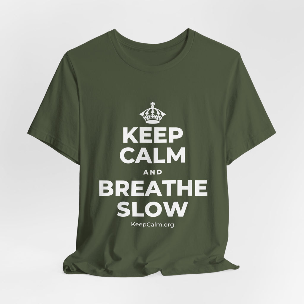 KEEP CALM AND BREATHE SLOW T-Shirt (Military Green–Autumn)