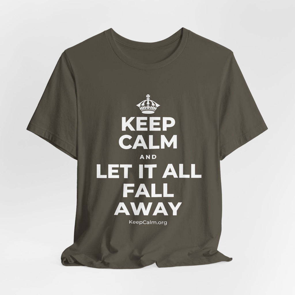 KEEP CALM AND LET IT ALL FALL AWAY T-Shirt (White–Asphalt)