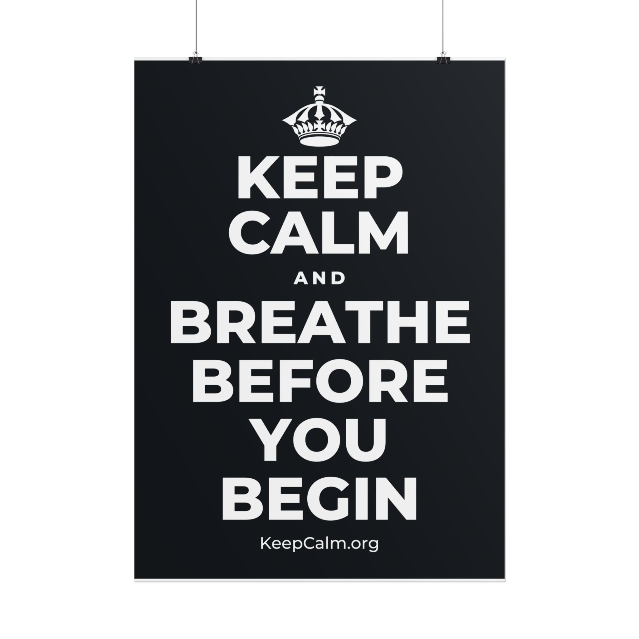 KEEP CALM AND BREATHE BEFORE YOU BEGIN Poster (Dark)