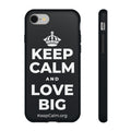 KEEP CALM AND LOVE BIG Phone Case (Dark)