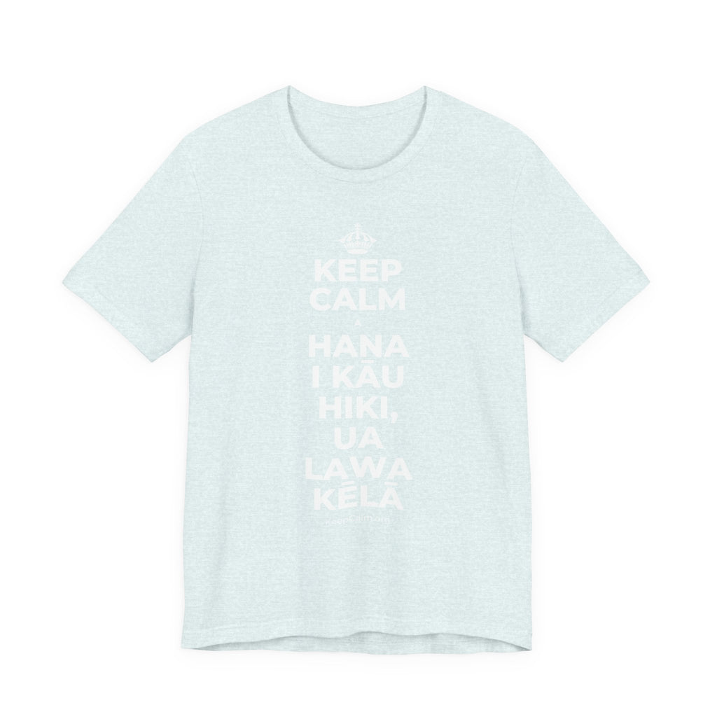 KEEP CALM A HANA I KĀU HIKI, UA LAWA KĒLĀ T-Shirt (Soft Cream–Heather Mauve)