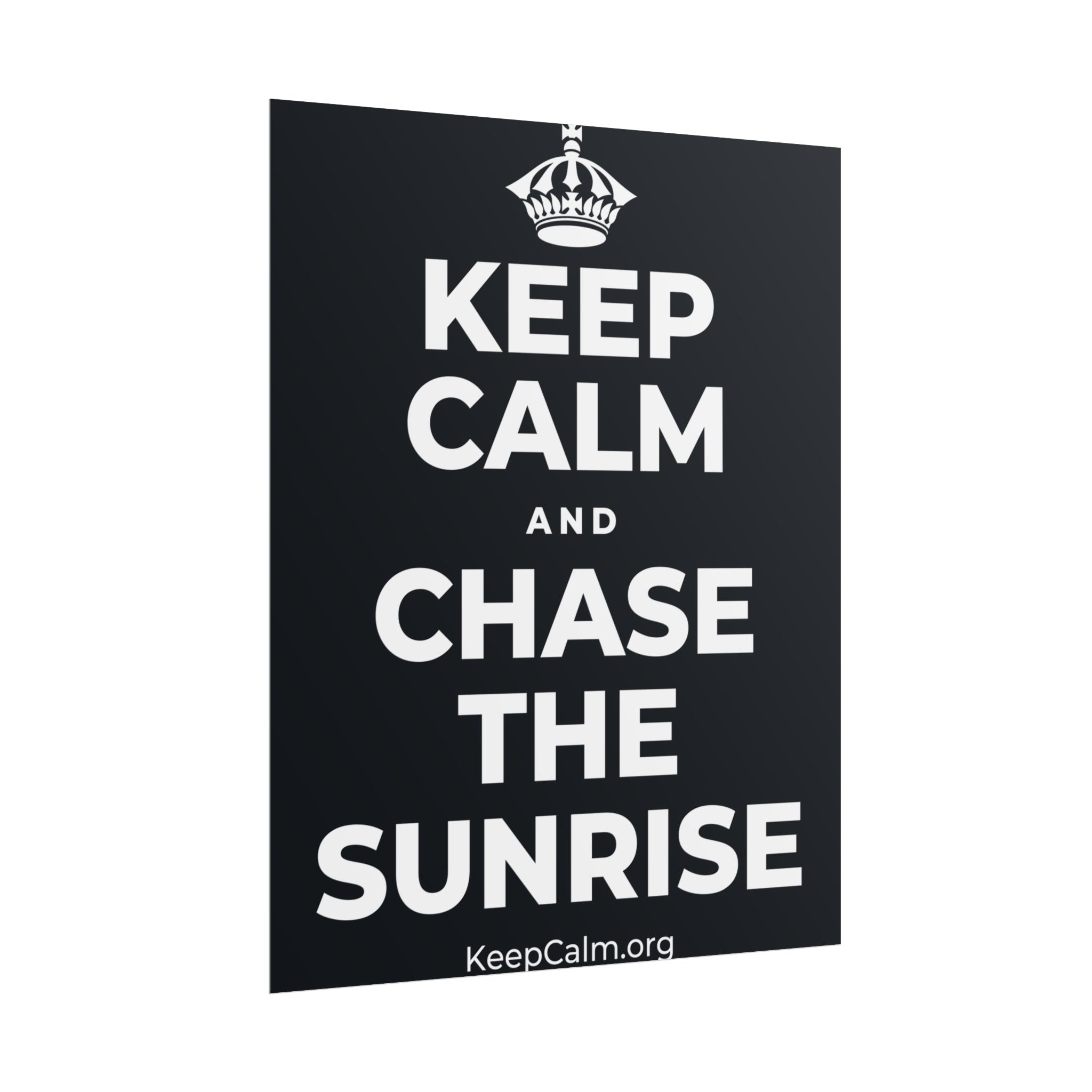 KEEP CALM AND CHASE THE SUNRISE Poster (Dark)