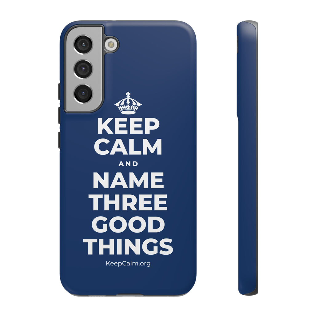 KEEP CALM AND NAME THREE GOOD THINGS Phone Case
