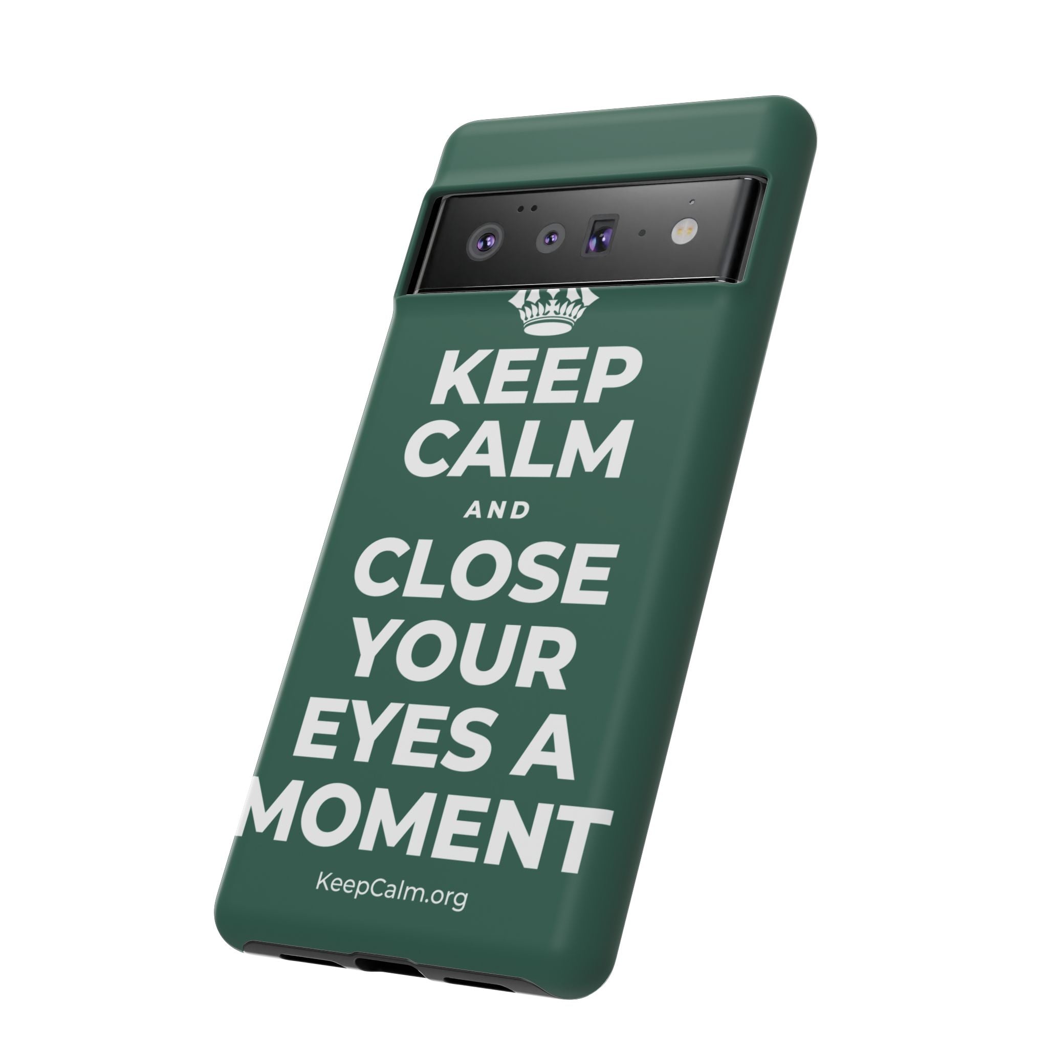 KEEP CALM AND CLOSE YOUR EYES A MOMENT Phone Case