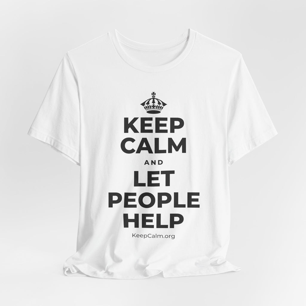 KEEP CALM AND LET PEOPLE HELP T-Shirt (White–Asphalt)