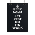 KEEP CALM AND LET REST DO ITS WORK Poster (Dark)