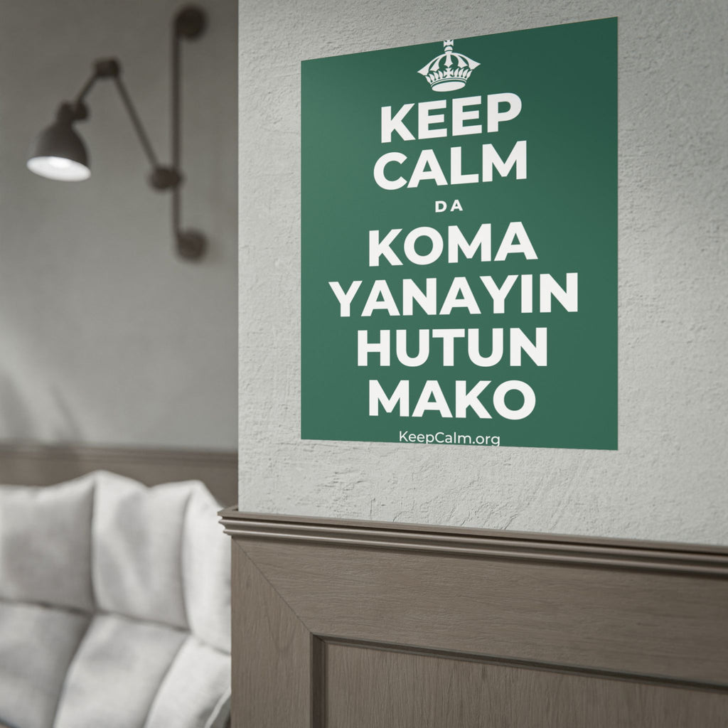 KEEP CALM DA KOMA YANAYIN HUTUN MAKO Poster