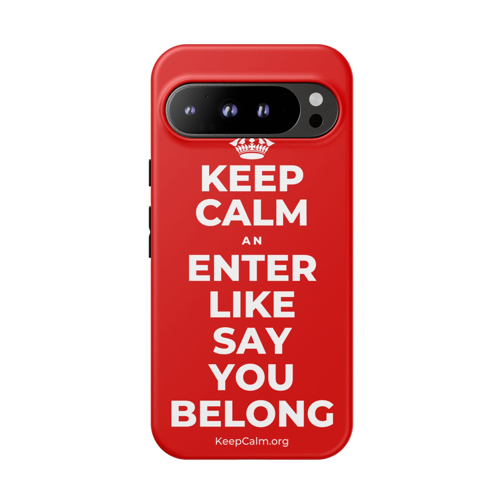 KEEP CALM AN ENTER LIKE SAY YOU BELONG Phone Case