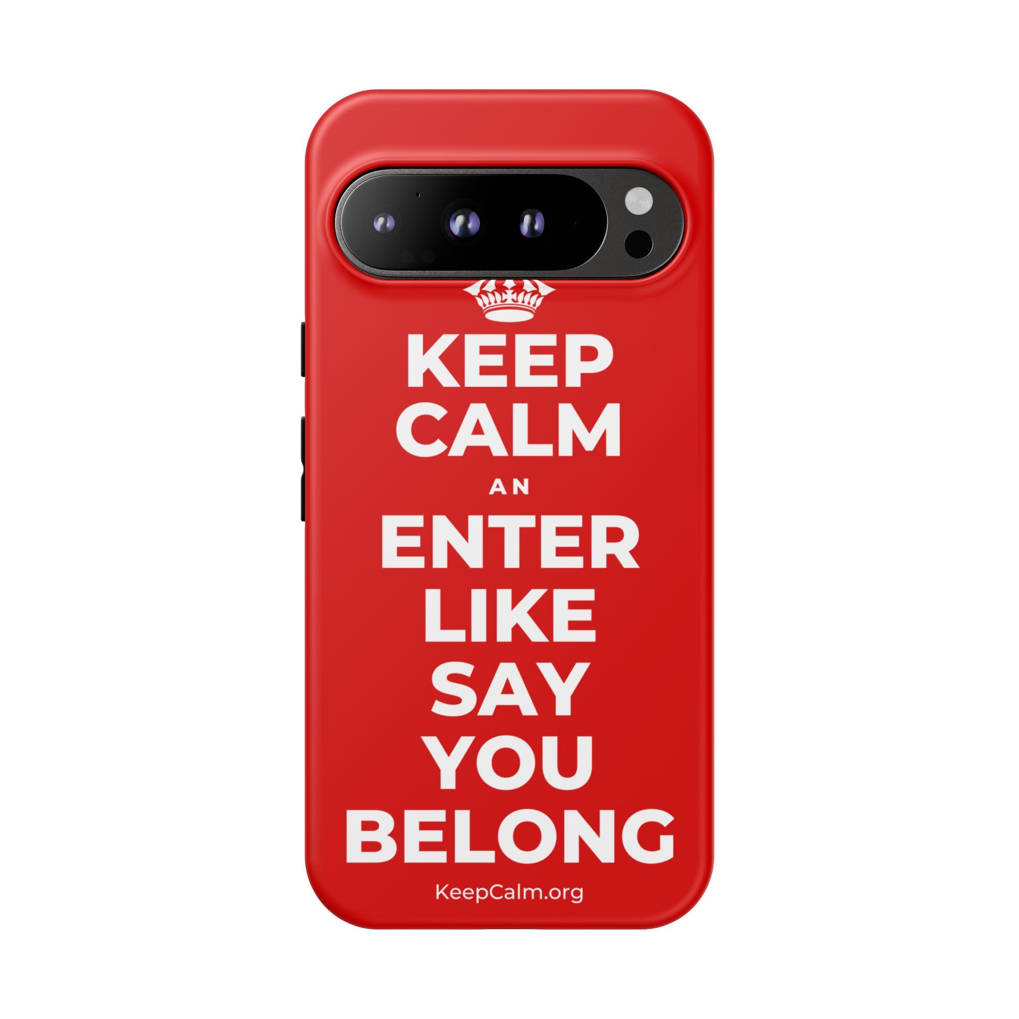 KEEP CALM AN ENTER LIKE SAY YOU BELONG Phone Case