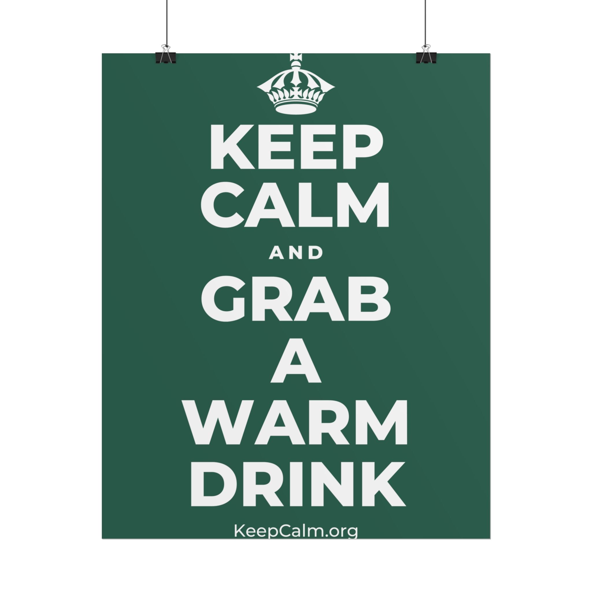 KEEP CALM AND GRAB A WARM DRINK Poster