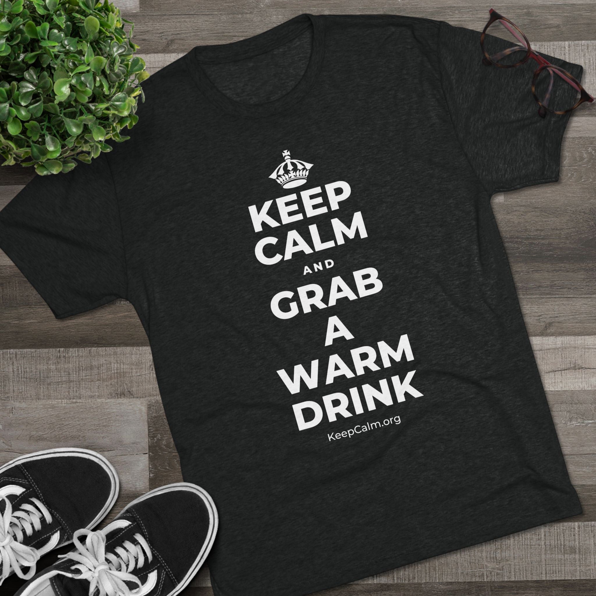 KEEP CALM AND GRAB A WARM DRINK Tri-Blend Tee